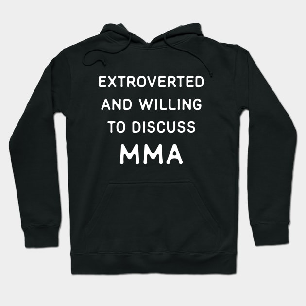 Extroverted and willing to discuss MMA Hoodie by Teeworthy Designs